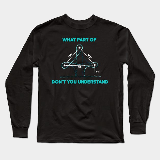 What Part Of Don't You Understand Gift Math Teacher Long Sleeve T-Shirt by cobiepacior